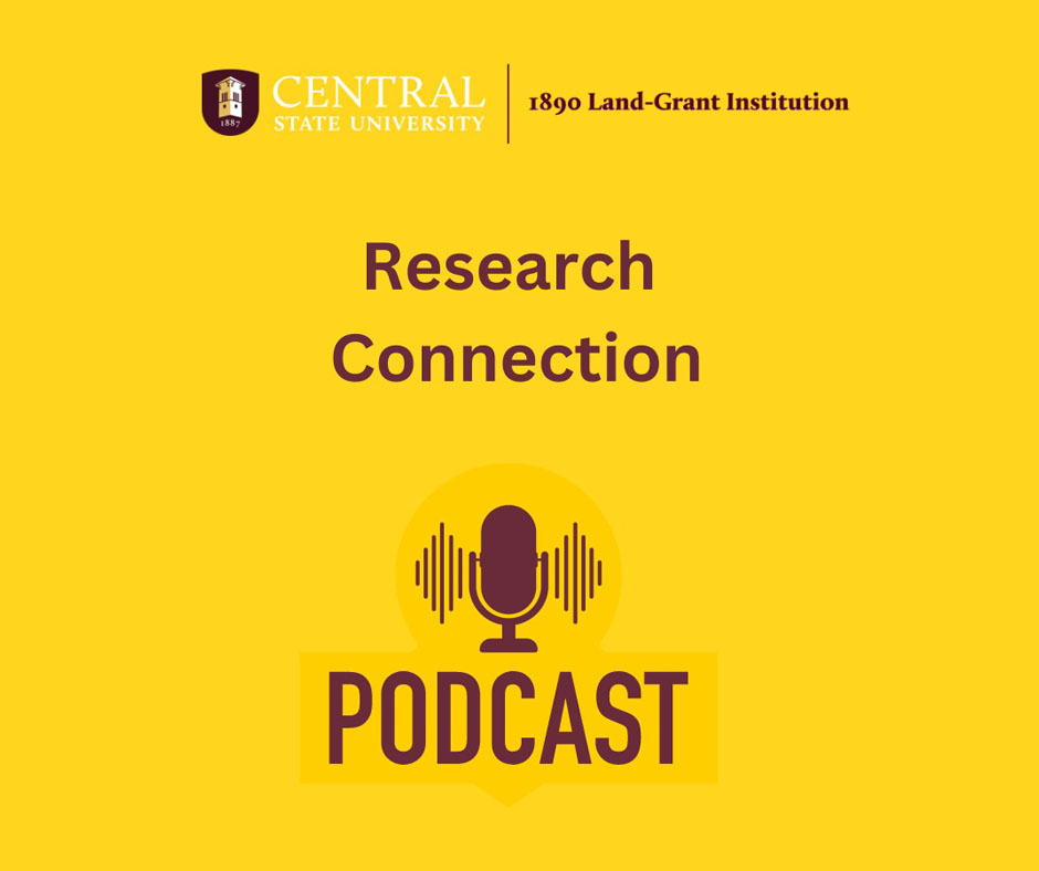 Central State University 1890 Land-Grant Institution, Research Connection Podcast