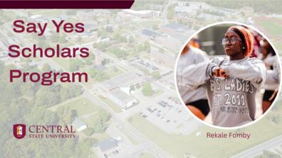 say yes scholars graphic showing aerial photo of central state university campus and rekale fomby a student at central state